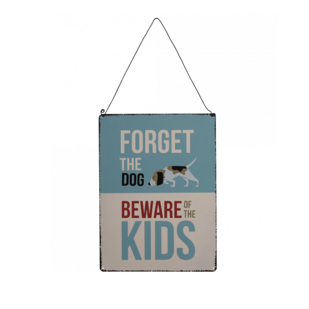 Metal rectangle sign, with half light blue and half white colourway. A mixture of coloured font has been used to write 'Forget The Dog Beware Of The Kids'. A illustration of small brown, black and white dog has been used in the middle right of sign.