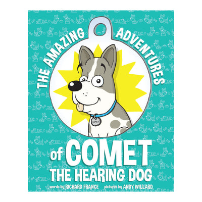 Front cover of comic paperbook, light blue background , illustration of Comet the grey and white dog situated in the centre of a large white dog tag. Title of book, 'The Amazing Adventures of Comet the hearing dog' written in white large font going around outside of dog tag 