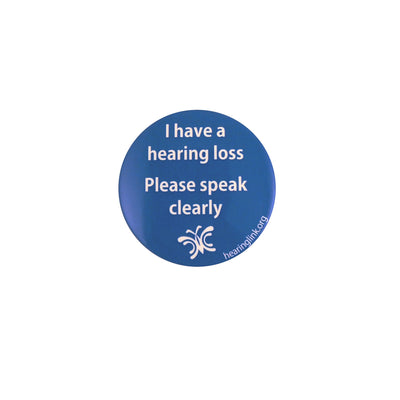 'I have hearing loss - please speak clearly' pin badge