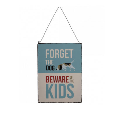 Metal rectangle sign, with half light blue and half white colourway. A mixture of coloured font  has been used to write 'Forget The Dog Beware Of The Kids'. A  illustration of small brown, black and white dog has been used in the middle right of sign. 
